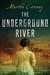 The Underground River by Martha Conway