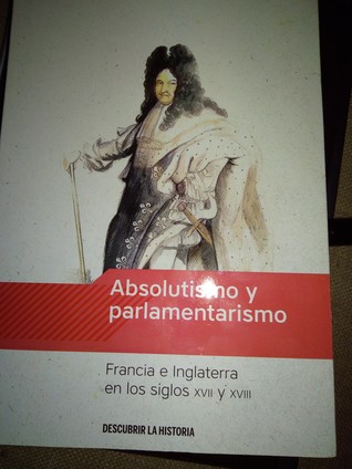 descubrir-la-historia-absolutismo-y-parlamentarismo-francia-e-inglaterra-en-los-siglos-xvii-y-xviii