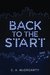 Back to the Start by C.A. McGroarty