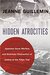 Hidden Atrocities Japanese Germ Warfare and American Obstruction of Justice at the Tokyo Trial by Jeanne Guillemin