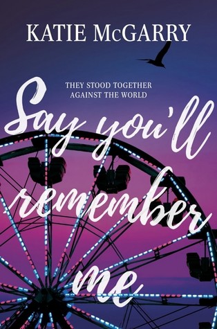 https://www.goodreads.com/book/show/35133826-say-you-ll-remember-me?from_search=true