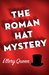 The Roman Hat Mystery by Ellery Queen