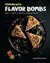 Cooking with Flavor Bombs Prep It, Freeze It, Drop It . . . Transform Dinner! by Giovannina Bellino