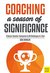 Coaching a Season of Significance: A Soccer Coaches' Companion to All Challenges of a Year