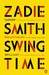 Swing Time by Zadie Smith