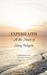 Experifaith: At the Heart of Every Religion; An Experiential Approach to Individual Spirituality and Improved Interfaith Relations