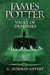 James Potter and the Vault of Destinies by G. Norman Lippert James Potter and the Vault of Destinies by G. Norman Lippert