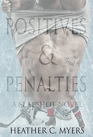 Positives Penalties A Slapshot Novel By Heather C Myers Positives Penalties A Slapshot Novel By Heather C Myers
