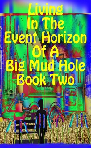 living-in-the-event-horizon-of-a-big-mud-hole-book-2