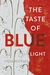 The Taste of Blue Light by Lydia Ruffles