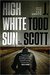 High White Sun by J. Todd Scott