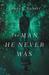 The Man He Never Was A Modern Reimagining of Jekyll and Hyde by James L. Rubart