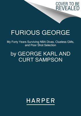 furious-george-my-forty-years-surviving-nba-divas-clueless-gms-and-poor-shot-selection