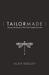 Tailor Made Discover the Secret to Who God Created You to Be by Alex Seeley