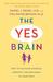 The Yes Brain How to Cultivate Courage, Curiosity, and Resilience in Your Child by Daniel J. Siegel