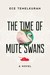 The Time of Mute Swans by Ece Temelkuran
