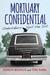 Mortuary Confidential Undertakers Spill the Dirt by Todd Harra