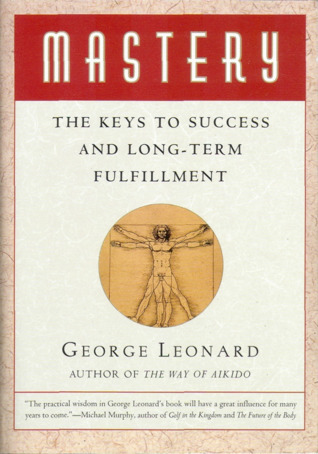 mastery the keys to success and long term fulfillment by george leonard