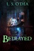 Betrayed (Lake Of Sins, #4) by L.S. O'Dea