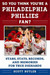 So You Think You’re a Philadelphia Phillies Fan? Stars, Stats, Records, and Memories for True Diehards by Scott Butler