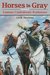 Horses in Gray: Famous Confederate Horses of the Civil War