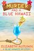 Murder and a Blue Hawaii (A Blue Hawaii Mystery Book 1) by Elizabeth Autumn