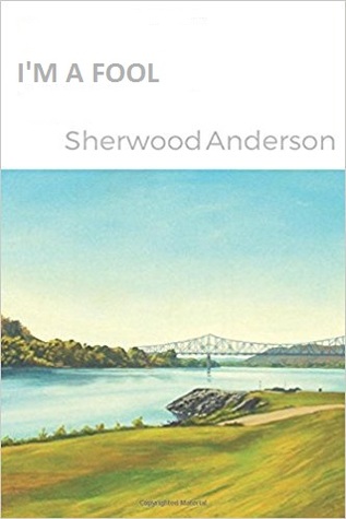 an analysis of the theme in im a fool by sherwood anderson an analysis of the theme in im a fool by sherwood anderson