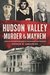 Hudson Valley Murder & Mayhem