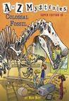 A to Z Mysteries Super Edition #10: Colossal Fossil