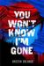 You Won't Know I'm Gone (The Black Angel Chronicles #2) by Kristen Orlando