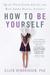How to Be Yourself Quiet Your Inner Critic and Rise Above Social Anxiety by Ellen Hendriksen