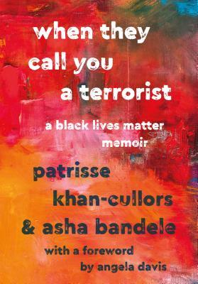 When They Call You a Terrorist: A Black Lives Matter Memoir