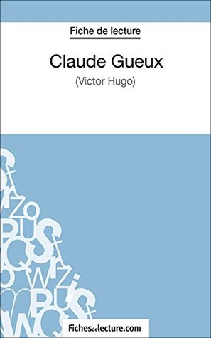 an analysis of victor hugos piece of a criminal claude gueux an analysis of victor hugos piece of a criminal claude gueux