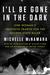 I'll Be Gone in the Dark by Michelle McNamara I'll Be Gone in the Dark by Michelle McNamara