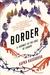 Border A Journey to the Edge of Europe by Kapka Kassabova