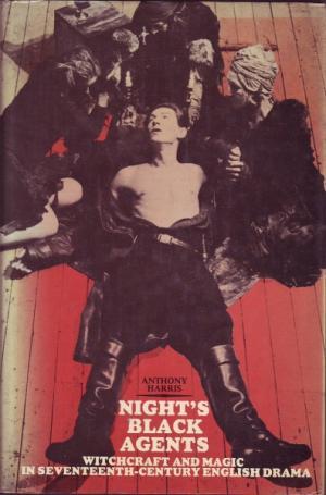 night-s-black-agents-witchcraft-and-magic-in-seventeenth-century-english-drama