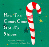 How The Candy Cane Got Its Stripes by Scott Casperson