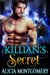 Killian's Secret (The Lone Wolf Defenders Book 1) by Alicia Montgomery