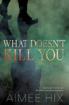 What Doesn't Kill You cover