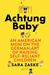 Achtung Baby An American Mom on the German Art of Raising Self-Reliant Children by Sara Zaske