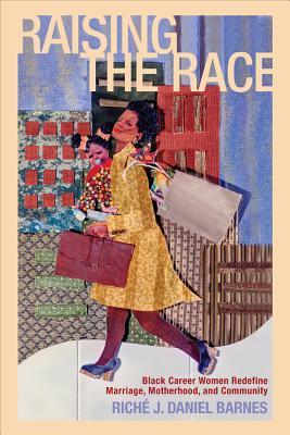 raising-the-race-black-career-women-redefine-marriage-motherhood-and-community