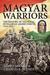Magyar Warriors. Volume 1 The History of the Royal Hungarian Armed Forces 1919-1945 by Dénes Bernád
