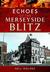 Echoes of the Merseyside Blitz by Neil Holmes