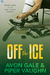 Off the Ice (Hat Trick, #1) by Avon Gale