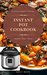 INSTANT POT COOKBOOK ULTIMATE COOKBOOK OF PRESSURE COOKER RECIPES. (EASY COOK,HEALTHY RECIPES,VEGAN, PALEO DIET,HEALTHY RECIPES) by Emily Mayr