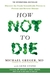 How Not to Die Discover the Foods Scientifically Proven to Prevent and Reverse Disease by Michael Greger