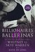 Billionaires & Ballerinas by Whitney G.