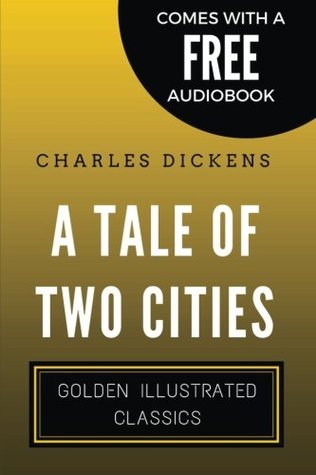 A Tale Of Two Cities: Golden Illustrated Classics (Comes with a Free Audiobook)