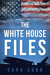 The White House Files by Sara Cobb