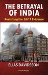 The Betrayal of India: Revisiting the 26/11 Evidence (First Edition, 2017)